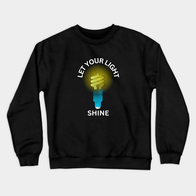 Let Your Light Shine Crewneck Sweatshirt by All Things Gospel